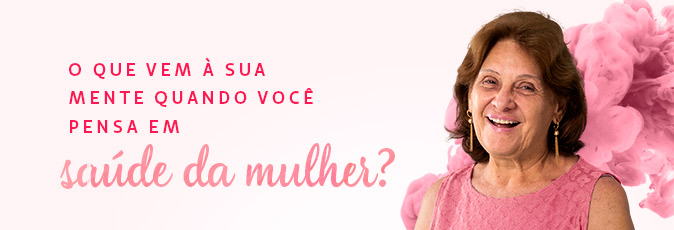 O que vem à sua mente quando você pensa em saúde da mulher?